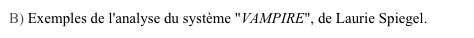 B) Exemples de l'analyse du système "VAMPIRE", de Laurie Spiegel.